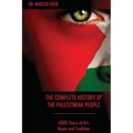 The Complete History of the Palestinian People: 4000 Years of Art, Literature and Tradition