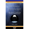 The Miracle of Spiritual Sight: Affirming the Transforming Doctrine of Regeneration