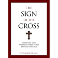 The Sign of the Cross: The Fifteen Most Powerful Words in the English Language