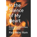 In the Silence of My Heart: Encountering God in a Busy and Noisy World