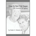How to Not Fall Down: ...life lessons on aging