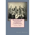 Remembering Louisiana's Confederates: Louisiana's Soldiers dressed for battle