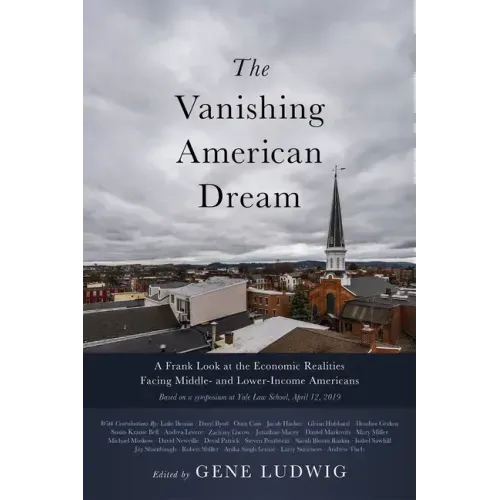 The Vanishing American Dream: A Frank Look at the Economic Realities Facing Middle- And Lower-Income Americans