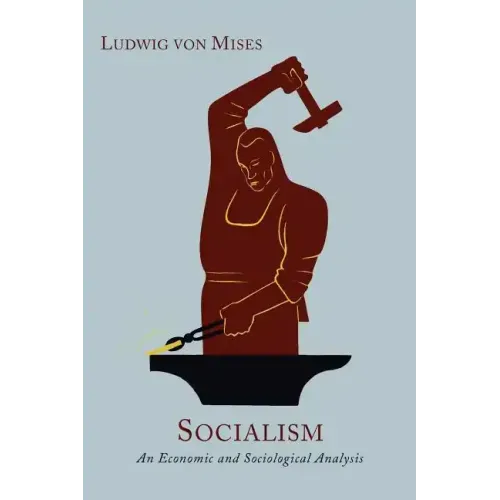 Socialism: An Economic and Sociological Analysis [New Edition, Enlarged with an Epilogue]