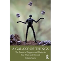 A Galaxy of Things: The Power of Puppets and Masks in Star Wars and Beyond