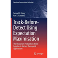 Track-Before-Detect Using Expectation Maximisation: The Histogram Probabilistic Multi-Hypothesis Tracker: Theory and Applications