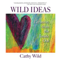 Wild Ideas: Creativity from the Inside Out