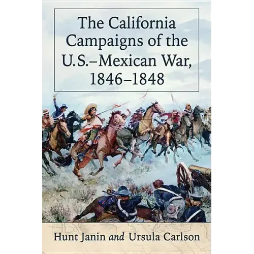 The California Campaigns of the U.S.-Mexican War, 1846-1848
