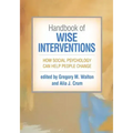 Handbook of Wise Interventions: How Social Psychology Can Help People Change