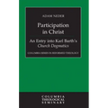 Participation in Christ: An Entry Into Karl Barth's Church Dogmatics