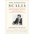 The Essential Scalia: On the Constitution, the Courts, and the Rule of Law