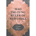 Mao Tse-Tung Ruler of Red China