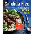 Candida Free Cookbook and Action Plan: 28 Days to Fight Yeast and Candida