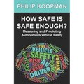 How Safe Is Safe Enough?: Measuring and Predicting Autonomous Vehicle Safety