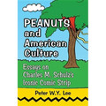 Peanuts and American Culture: Essays on Charles M. Schulz's Iconic Comic Strip