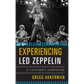 Experiencing Led Zeppelin: A Listener's Companion