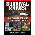 Survival Knives: How to Choose and Use the Right Blade