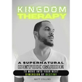 Kingdom Therapy: a supernatural detox guide to move into your next dimension of destiny.