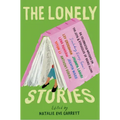 The Lonely Stories: 22 Celebrated Writers on the Joys & Struggles of Being Alone