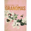 Devotions for Grandmas: A 40-Day Bible Devotional to Encourage and Inspire Grandmothers - The Perfect Christian Gifts for Women