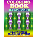 Coloring Book for Adults - Vol 4 Symmetry: 50 Anti-Stress Coloring Patterns