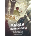 Sarah Journeys West: An Oregon Trail Survival Story