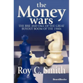 The Money Wars: The Rise & Fall of the Great Buyout Boom of the 1980s