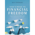 God's Road to Financial Freedom: Simple Steps to Destroy Debt, Build Wealth, and Live Free!