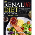 The Renal Diet Cookbook: The Complete and Ultimate Guide To Discover Medical-Approved Recipes With Low Sodium, Potassium and Phosphorus for Man