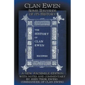 Clan Ewen: Some Records of its History: A New Facsimile Edition with Notes and Commentary by John Thor Ewing, Commander of Clan Ewing