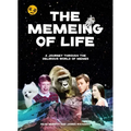 The Memeing of Life: A Journey Through the Delirious World of Memes
