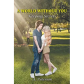 A World Without You: Keeping Secrets: Book Two