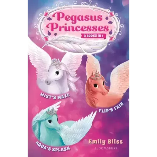 Pegasus Princesses Bind-Up Books 1-3: Mist's Maze, Aqua's Splash, and Flip's Fair