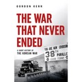 The War That Never Ended: A Short History of the Korean War