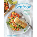 For the Love of Seafood: 100 Flawless, Flavorful Recipes That Anyone Can Cook