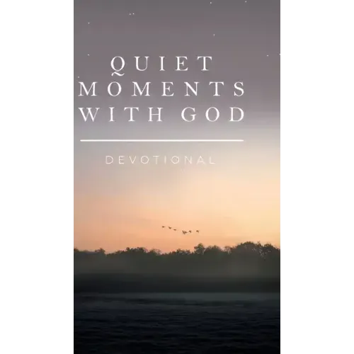 Quiet Moments with God: Devotional