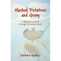 Mashed Potatoes and Gravy: A Woman's Journal Through Surviving Cancer