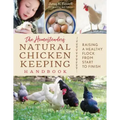The Homesteader's Natural Chicken Keeping Handbook: Raising a Healthy Flock from Start to Finish