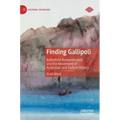 Finding Gallipoli: Battlefield Remembrance and the Movement of Australian and Turkish History