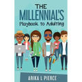 The Millennial's Playbook to Adulting