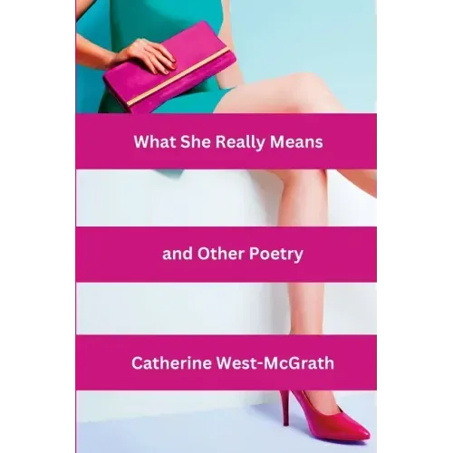 What She Really Means and Other Poetry