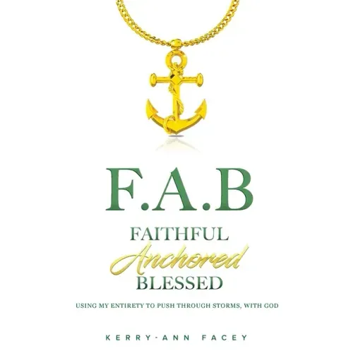 Faithful Anchored Blessed: Using My Entirety To Push Through Storms With Christ