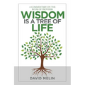 Wisdom Is a Tree of Life: A Commentary on the Book of Proverbs