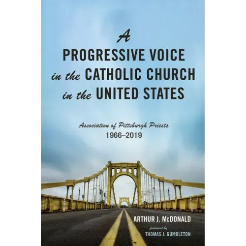 A Progressive Voice in the Catholic Church in the United States: Association of Pittsburgh Priests, 1966-2019