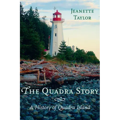 The Quadra Story: A History of Quadra Island
