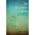 The Allotment Book - How to Make the Most of Your Land