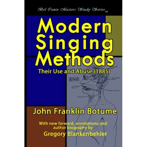 Modern Singing Methods (1885) - Expanded Edition: Bel Canto Masters Study Series