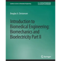 Introduction to Biomedical Engineering: Biomechanics and Bioelectricity - Part II