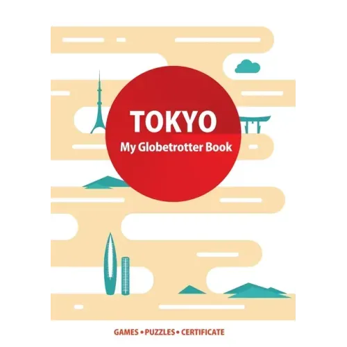 Tokyo (My Globetrotter Book): Global adventures...in the palm of your hands!