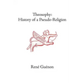 Theosophy: History of a Pseudo-Religion